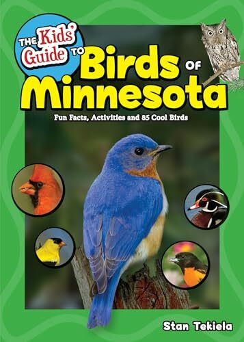 Kids' Guide to Birds of Minnesota: Fun Facts, Activities and 85 Cool Birds (Birding Children’s Books)