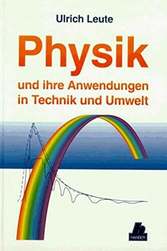 Physik und ihre Anwendungen in Technik und Umwelt