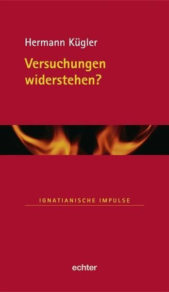 Versuchungen widerstehen? (Ignatianische Impulse)