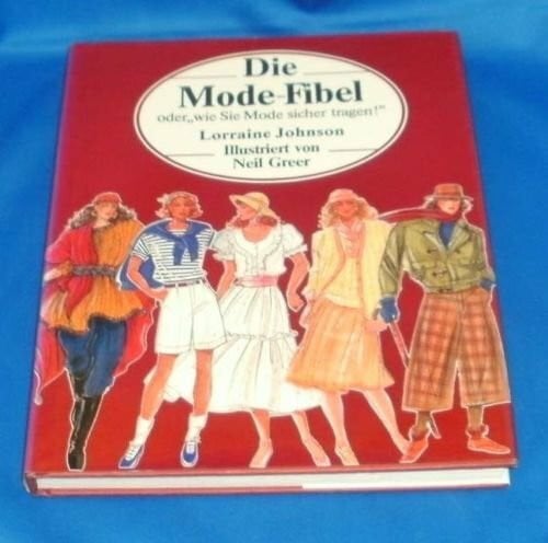 Die Mode-Fibel. Oder "wie Sie Mode sicher tragen"!