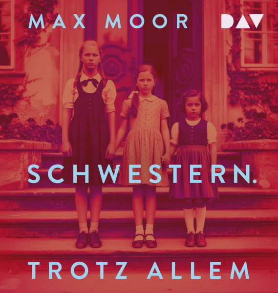 Schwestern. Trotz allem: Ungekürzte Lesung mit Miriam Stein und Max Moor (2 mp3-CDs)