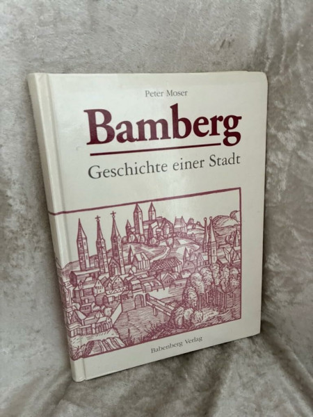 Bamberg - Geschichte einer Stadt