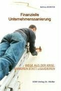 Finanzielle Unternehmenssanierung: Wege aus der Krise: Sanieren statt Liquidieren