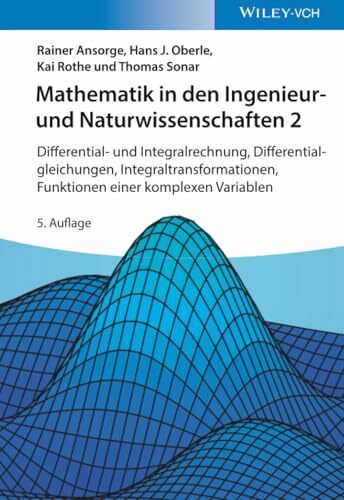 Mathematik in den Ingenieur- und Naturwissenschaften 2: Differential- und Integralrechnung, Differentialgleichungen, Integraltransformationen, Funktionen einer komplexen Variablen