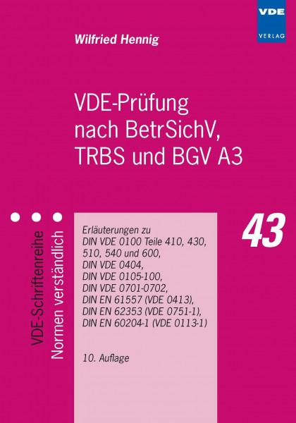 VDE-Prüfung nach BetrSichV, TRBS und BGV A3: Erläuterungen zu DIN VDE 0100 Teile 410, 430, 540 und 600, DIN VDE 0105-100, DIN EN 60204-1 (VDE 0113-1), ... EN 62353 (VDE 0751-1) (VDE-Schriftenreihe)