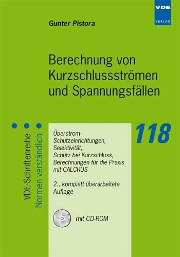 Berechnung von Kurzschlussströmen und Spannungsfällen: Überstrom-Schutzeinrichtungen, Selektivität, Schutz bei Kurzschluss, Berechnungen für die Praxis mit CALCKUS