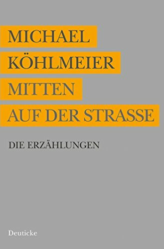 Mitten auf der Straße: Die Erzählungen