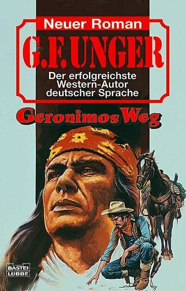 Geronimos Weg (G. F. Unger Neu. Bastei Lübbe Taschenbücher)