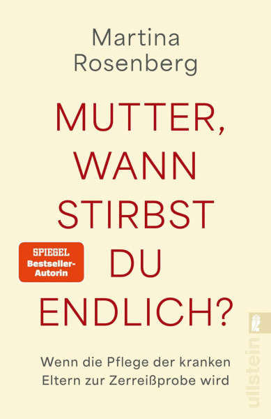 Mutter, wann stirbst du endlich?: Wenn die Pflege der kranken Eltern zur Zerreißprobe wird | D...