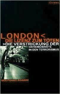 London - Die Lizenz zum Töten: Die Verstrickung der Geheimdienste in den Terrorismus