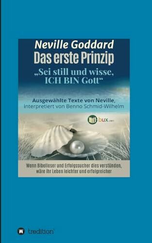 Das erste Prinzip: Sei still und wisse, ich bin Gott (Bewusste Lebensgestaltung)