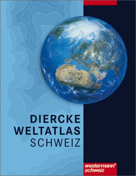 Diercke Weltatlas Schweiz: Überarbeitete und aktualisierte Ausgabe 2006