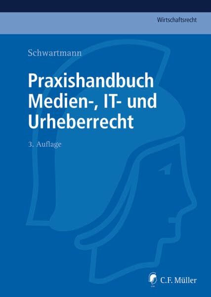 Praxishandbuch Medien-, IT- und Urheberrecht (C.F. Müller Wirtschaftsrecht)