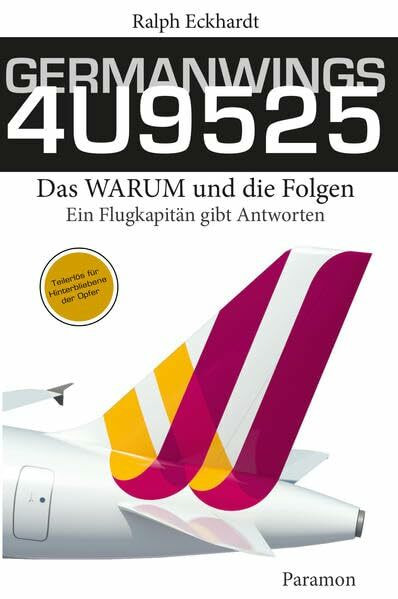 GERMANWINGS 4U9525 – Das WARUM und die Folgen: Ein Flugkapitän gibt Antworten