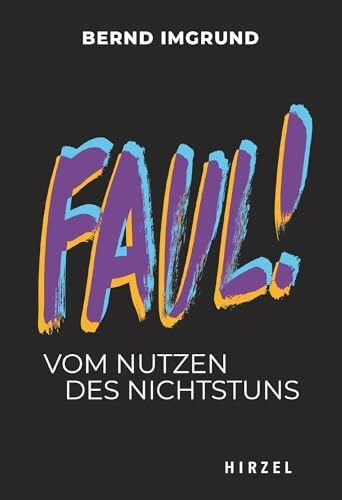 Faul!: Vom Nutzen des Nichtstuns (Todsunden, 5)