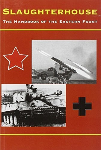 Slaughterhouse: The Handbook of the Eastern Front: The Handbook of the Eastern Front, 1941-45