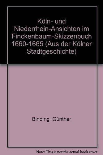 Köln- und Niederrhein-Ansichten im Finckenbaum-Skizzenbuch 1660 - 1665