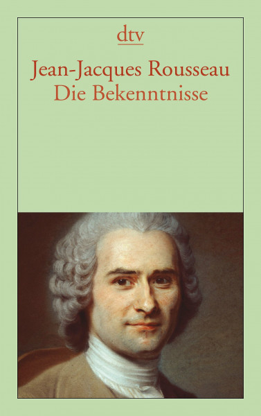 Die Bekenntnisse: Mit e. Nachw. u. Anm. v. Christoph Kunze