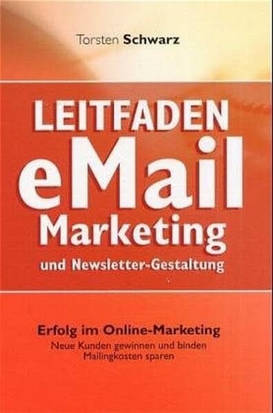 Leitfaden eMail-Marketing und Newsletter-Gestaltung: Erfolg im Online-Marketing