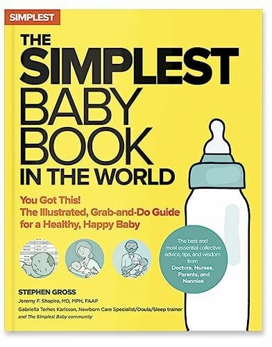 The Simplest Baby Book in the World: You Got This! The Illustrated, Grab-and-Do Guide for a Healthy, Happy Baby