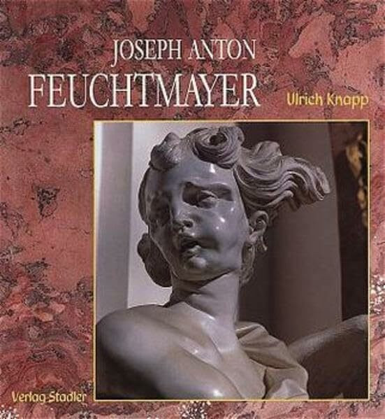 Joseph Anton Feuchtmayer (1696-1770): Hrsg. v. Rosengartenmuseum Konstanz u. d. Kreisarchiv Bodenseekreis, Markdorf