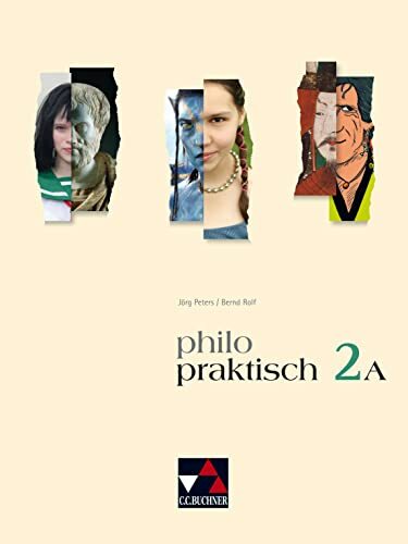 philopraktisch / philopraktisch 2 A: Unterrichtswerk für Praktische Philosophie in Nordrhein-Westfalen / Für die Jahrgangsstufen 7/8 (philopraktisch: ...... philopraktisch / philopraktisch 2 A: Unterrichtswerk für Praktische Philosophie in Nordrhein-Westfalen / Für die Jahrgangsstufen 7/8 (philopraktisch: ... Philosophie in Nordrhein-Westfalen)