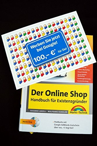 Der Online Shop - Handbuch für Existenzgründer - Das große erfolgreiche Standardwerk: Businessplan, Shopsysteme, Marketing, Webdesign, Behörden, Rechtsfragen