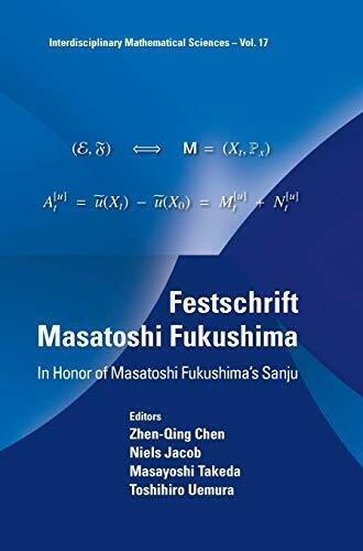 FESTSCHRIFT MASATOSHI FUKUSHIMA: In Honor of Masatoshi Fukushima's Sanju (Interdisciplinary Mathematical Sciences, 17, Band 17)