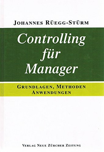 Controlling für Manager: Grundlagen, Methoden, Anwendungen