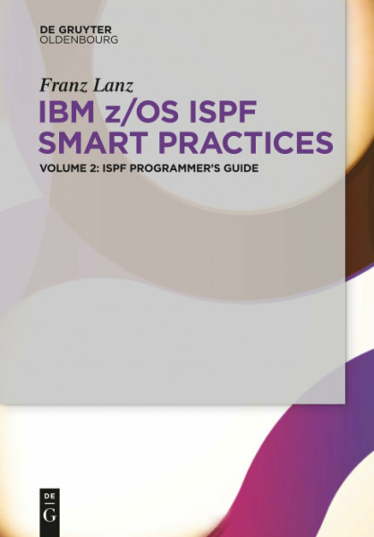 ISPF Programmer’s Guide (IBM z/OS ISPF Smart Practices, Volume 2)