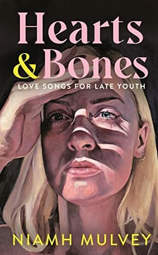 Hearts and Bones: Love Songs for Late Youth Hearts and Bones: Love Songs for Late Youth