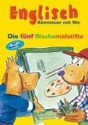 Englisch - Abenteuer mit Nic. Die fünf Wachsmalstifte