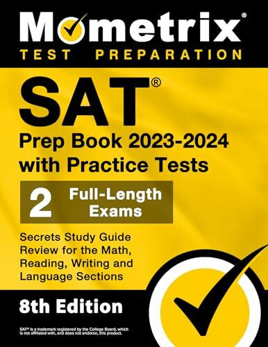 SAT Prep Book 2023-2024 with Practice Tests: 2 Full-Length Exams, Secrets Study Guide Review for the Math, Reading, Writing and Language Sections: ... College Board Sat (Mometrix Test Preparation)