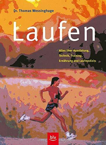 Laufen: Alles über Ausrüstung, Technik, Training, Ernährung und Laufmedizin