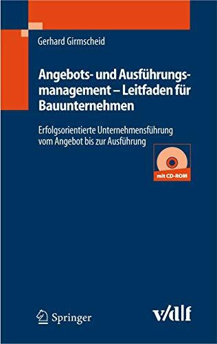 Angebots- und Ausführungsmanagement - Leitfaden für Bauunternehmen: Erfolgsorientierte Unternehmensführung vom Angebot bis zur Ausführung