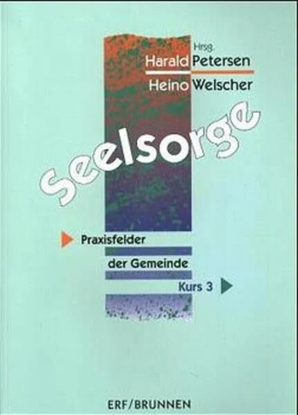 Seelsorge: Praxisfelder der Gemeinde - Kurs 3