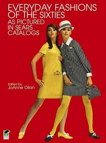 Dover Publications Inc. Everyday Fashions Of The Sixties, As Pictured In Sears Catalogs (Dover Fashion And Costumes)