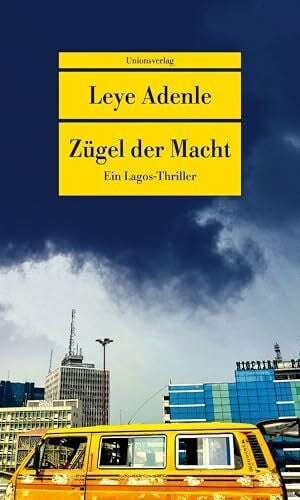 Zügel der Macht: Ein Lagos-Thriller (Unionsverlag Taschenbücher)