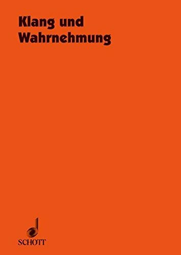 Klang und Wahrnehmung. Komponist, Interpret, Hörer