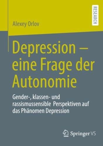 Depression – eine Frage der Autonomie: Gender-, klassen- und rassismussensible Perspektiven auf das Phänomen Depression