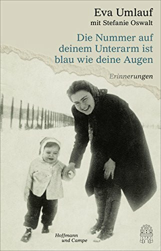 Die Nummer auf deinem Unterarm ist blau wie deine Augen: Erinnerungen | »Ich empfehle sehr das zu lesen!« Markus Lanz