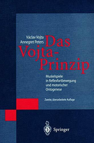 Das Vojta-Prinzip: Muskelspiele in Reflexfortbewegung und motorischer Ontogenese