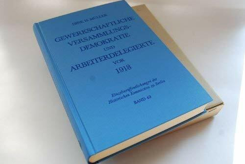 Gewerkschaftliche Versammlungsdemokratie und Arbeiterdelegierte vor 1918. Ein Beitrag zur Geschichte des Lokalismus, des Syndikalismus und der entstehenden Rätebewegung