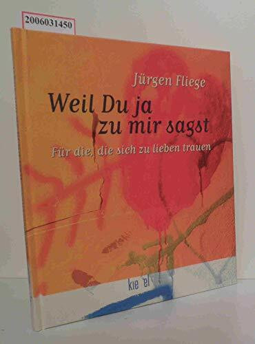 Weil Du ja zu mir sagst