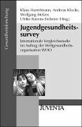 Hurrelmann, Jugendgesundheitssurvey: Internationale Vergleichsstudie im Auftrag der Weltgesundheitsorganisation WHO (Gesundheitsforschung)