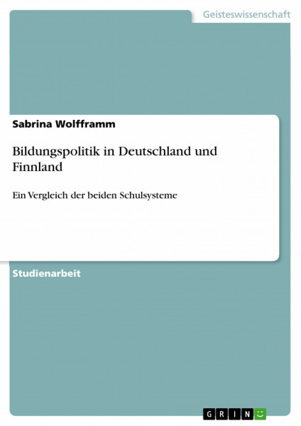 Bildungspolitik in Deutschland und Finnland: Ein Vergleich der beiden Schulsysteme