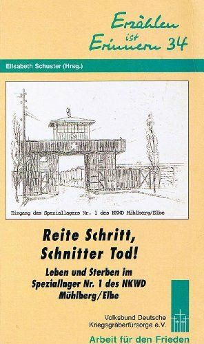 Reite Schritt, Schnitter Tod!: Leben und Sterben im Speziallager Nr. 1 des NKWD Mühlberg /Elbe (Erzählen ist Erinnern)