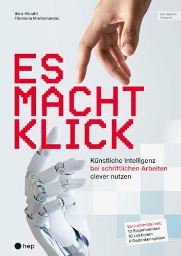 Es macht klick (Print inkl. E-Book Edubase): Künstliche Intelligenz bei schriftlichen Arbeiten clever nutzen