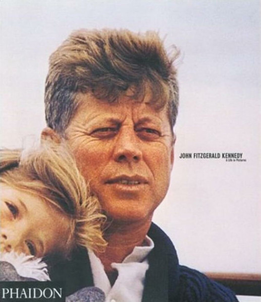 John Fitzgerald Kennedy: A Photography Montage: A Life in Pictures