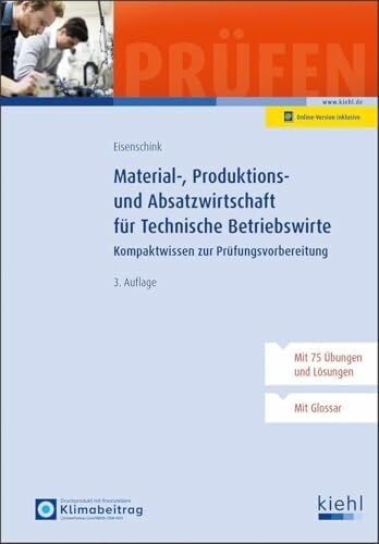 Material-, Produktions- und Absatzwirtschaft für Technische Betriebswirte: Kompaktwissen zur Prüfungsvorbereitung Material-, Produktions- und Absatzwirtschaft für Technische Betriebswirte: Kompaktwissen zur Prüfungsvorbereitung